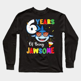 6 Years Of Being Jawsome Shark 6Th Birthday 6 Years Old Long Sleeve T-Shirt